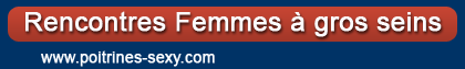 Rencontres femmes à gros seins Rencontres femmes à gros seins
